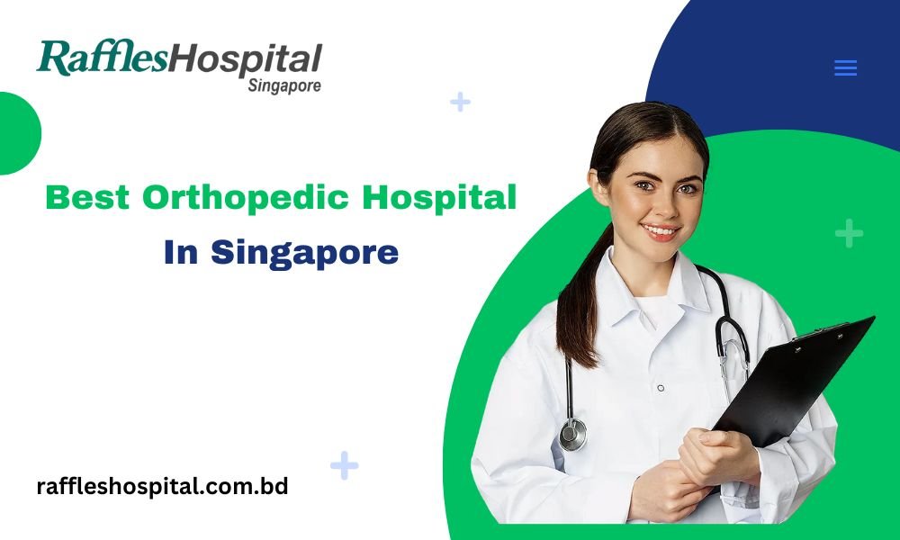 Best Orthopedic Hospital In Singapore