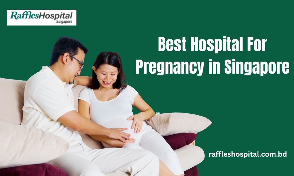 Best Hospital For Pregnancy in Singapore