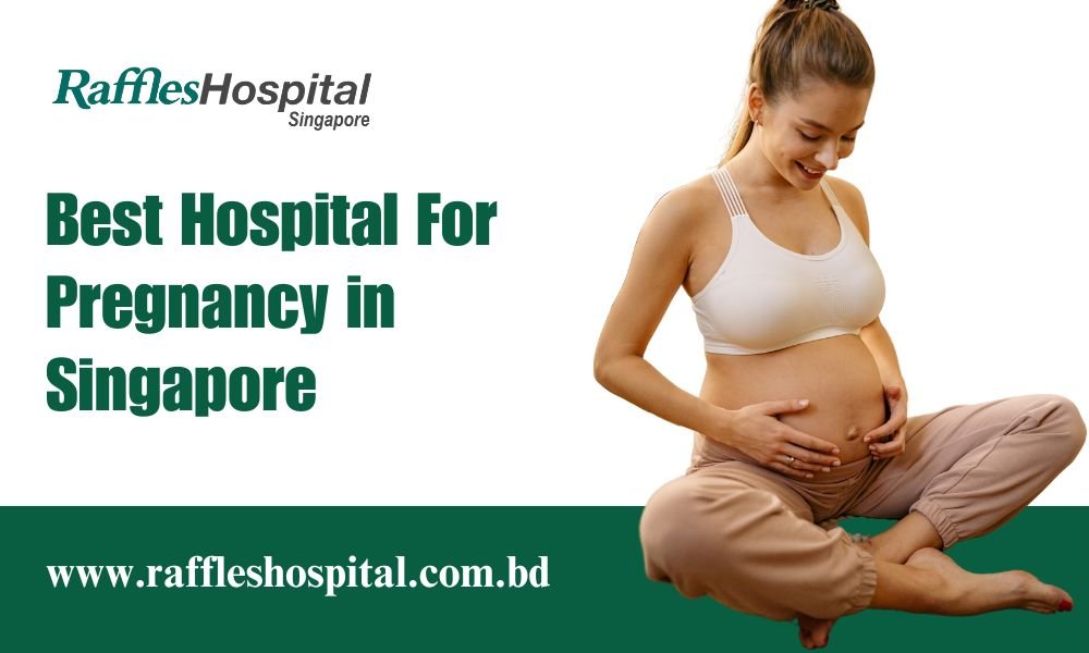 Best Hospital For Pregnancy in Singapore