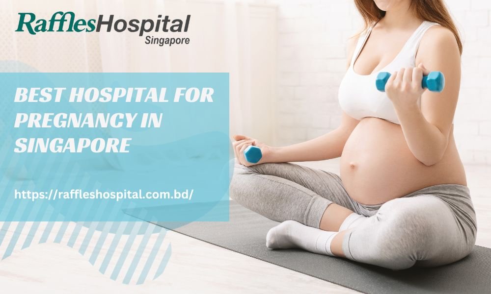 Best Hospital For Pregnancy in Singapore