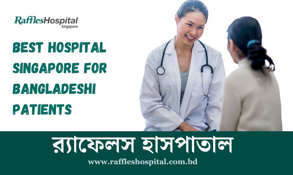 Best Hospital Singapore for Bangladeshi Patients
