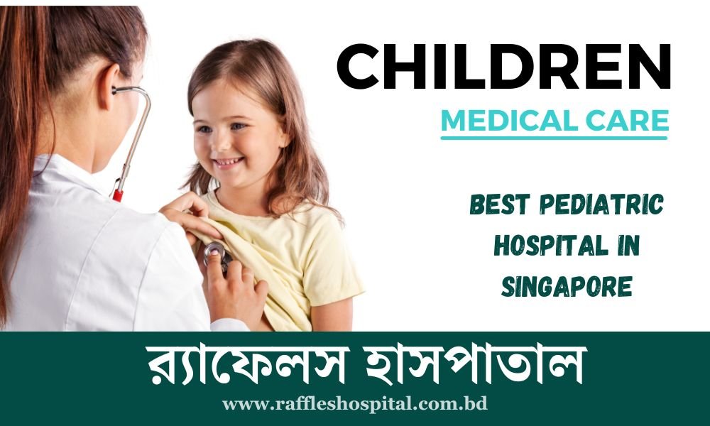Best Pediatric Hospital In Singapore